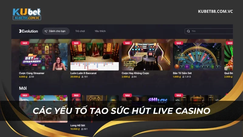 Các yếu tố tạo nên sức hút Live Casino Kubet
