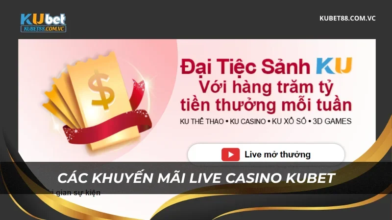 Các khuyến mãi tại Live Casino Kubet